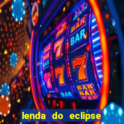 lenda do eclipse sol e lua